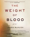 The Weight of Blood: A Novel - Laura McHugh, Dorothy Dillingham Blue, Shannon McManus, Sofia Willingham