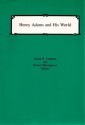 Henry Adams and His World (Transactions of the American Philosophical Society; Volume 83, Part 4) - David R. Contosta, Robert Muccigrosso, Edward Chalfant, Ari Hoogenboom, Alfred Kazin, Eugenia Kaledin, Paul R. Baker, Peter Shaw, John A. Lukacs, Earl N. Harbert