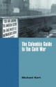 The Columbia Guide to the Cold War - Michael Kort