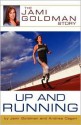 Up and Running: The Jami Goldman Story - Jami Goldman, Andrea Cagan