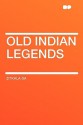 Old Indian Legends - Zitkala-Sa