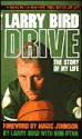 Drive: The Story of My Life - Larry Bird, Bob Ryan, Earvin Johnson