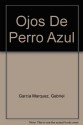 Ojos De Perro Azul - Gabriel García Márquez