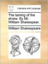 The Taming of the Shrew. by Mr. William Shakespear - William Shakespeare