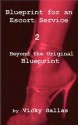 Blueprint for an Escort Service 2: Beyond the Original Blueprint - Vicky Gallas