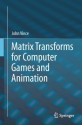 Matrix Transforms for Computer Games and Animation - John Vince