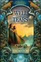 The Well Of Tears (Crowthistle Chronicles) - Cecilia Dart-Thornton