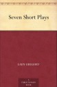 Seven Short Plays - Isabella Augusta Persse (Lady Gregory)