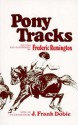 Pony Tracks - Frederic Remington, J. Frank Dobie