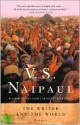 The Writer and the World: Essays - V.S. Naipaul