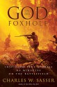 God in the Foxhole: Inspiring True Stories of Miracles on the Battlefield - Charles W. Sasser