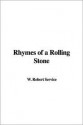 Rhymes of a Rolling Stone - Robert W. Service