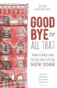 Goodbye to All That: Writers on Loving and Leaving New York - Sari Botton