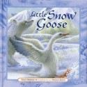 Little Snow Goose - Emily Hawkins, Maggie Kneen