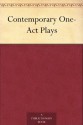 Contemporary One-Act Plays - Hermann Sudermann, Percy Mackaye, Eugene Pillot, George Middleton, David Pinski, Arthur Hopkins, Alfred Kreymborg, Isabella Augusta Persse (Lady Gregory), Oscar Monroe Wolff, J.M. Barrie, Paul Green, Bosworth Crocker, Jeannette Augustus Marks, Anton Chekhov, Beulah Bor