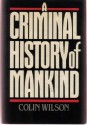 A Criminal History of Mankind - Colin Wilson