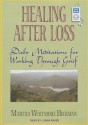 Healing After Loss: Daily Meditations For Working Through Grief - Martha Whitmore Hickman, Lorna Raver