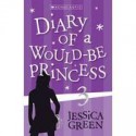 Diary of a would- be princess 3 - Jessica Green