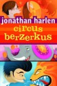 Circus Berzerkus - Jonathan Harlen