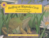 Bullfrog at Magnolia Circle - a Smithsonian's Backyard Book (Mini book) - Deborah Dennard, Kristin Kest