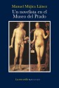 Un novelista en el Museo del Prado - Manuel Mujica Láinez