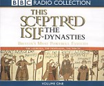 This Sceptred Isle: Dynasties: Vol 1 (BBC Radio Collection) - Christopher Lee