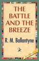 The Battle and the Breeze - R.M. Ballantyne