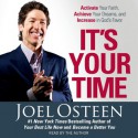 It's Your Time: Activate Your Faith, Accomplish Your Dreams, and Increase in God's Favor (Audio) - Joel Osteen