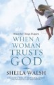 Ie: Beautiful Things Happen When a Woman Trusts God - Sheila Walsh