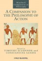 A Companion to the Philosophy of Action - Timothy O'Connor