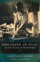 Dreaming in Clay on the Coast of Mississippi: Love and Art at Shearwater - Christopher Maurer, Maria Estrella Iglesias