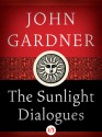 The Sunlight Dialogues - John Gardner