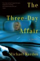 The Three-Day Affair - Michael Kardos