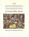 An Old-Fashioned Thanksgiving - Louisa May Alcott, Michael McCurdy