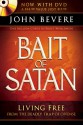 The Bait Of Satan: Living Free from the Deadly Trap of Offense - John Bevere