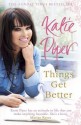 Things Get Better. Katie Piper - Katie Piper