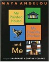 My Painted House, My Friendly Chicken, and Me - Maya Angelou