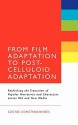 From Film Adaptation to Post-Celluloid Adaptation: Rethinking the Transition of Popular Narratives and Characters across Old and New Media - Costas Constandinides