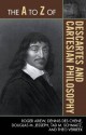 The A to Z of Descartes and Cartesian Philosophy (The A to Z Guide Series) - Roger Ariew, Dennis Des Chene, Douglas M. Jesseph, Tad M. Schmaltz