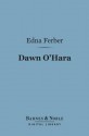 Dawn O'Hara (Barnes & Noble Digital Library) - Edna Ferber