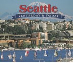 Seattle Yesterday and Today - J. Kingston Pierce