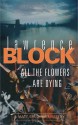 All The Flowers Are Dying - Lawrence Block