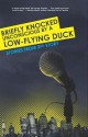 Briefly Knocked Unconscious by a Low-Flying Duck: Stories from 2nd Story - Andrew Reilly, Megan Stielstra