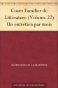 Cours Familier de Littérature (Volume 22) Un entretien par mois - Alphonse de Lamartine