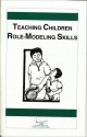 Teaching Children Role-Modeling Skills - Robert Schwartz, Kathleen Riley, Waln K. Brown