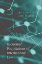 Economic Foundations of International Law - Eric A. Posner, Alan O. Sykes