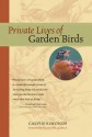 Private Lives of Garden Birds - Calvin Simonds, Julie Zickefoose, Scott Shalaway