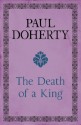 The Death of a King - Paul Doherty