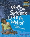 Why Do Spiders Live in Webs?: All about Animal Habitats - Nicolas Brasch