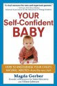 Your Self-Confident Baby: How to Encourage Your Child's Natural Abilities -- From the Very Start - Magda Gerber, Allison Johnson